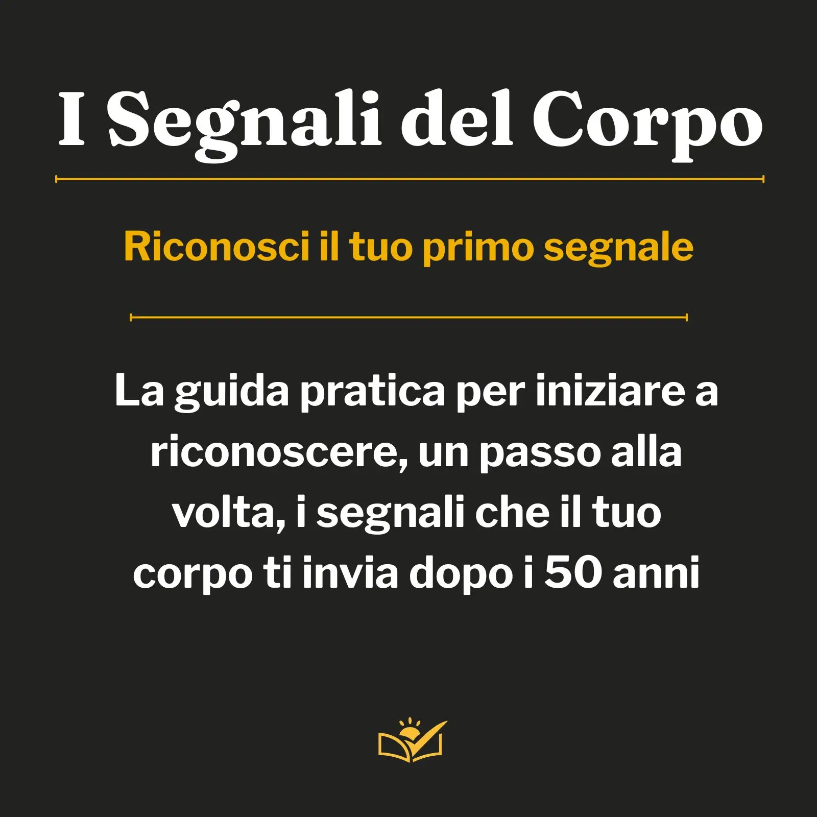 Copertina della Guida I Segnali del Corpo: riconosci il tuo primo segnale, la guida pratica dopo i 50 anni
